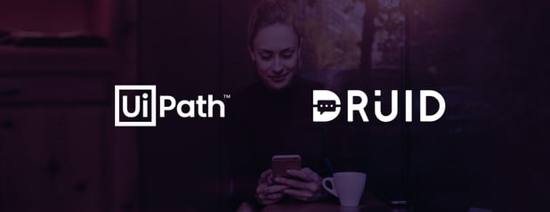 UiPath partners with DRUID to resell the RPA-integrated Chatbot Platform globally